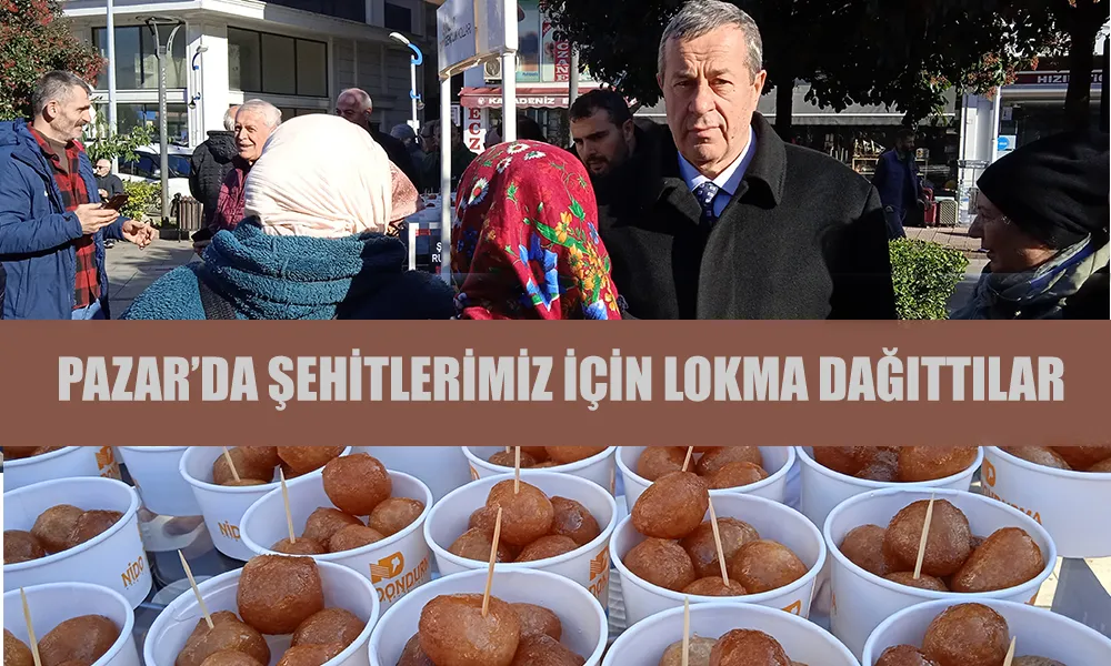 Şehitlerimiz için LOKMA Dağıttılar