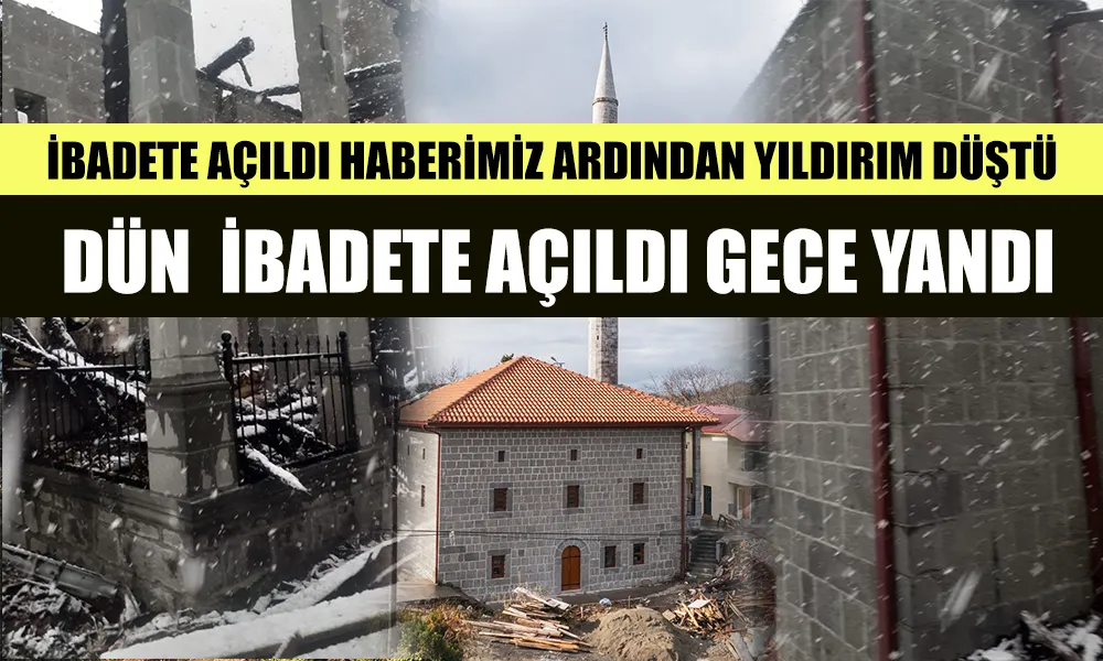 Dün İbadete açılan Cami gece yıldırım düşmesi sonucu yandı