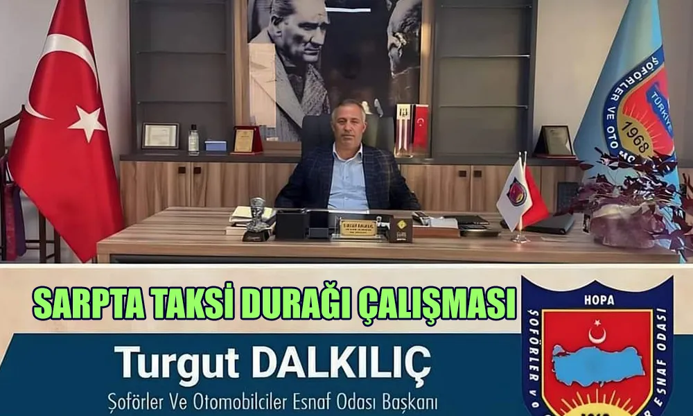 DALKILIÇ “SARPTA TAKSİ DURAĞI İÇİN ÇALIŞIYORUZ”