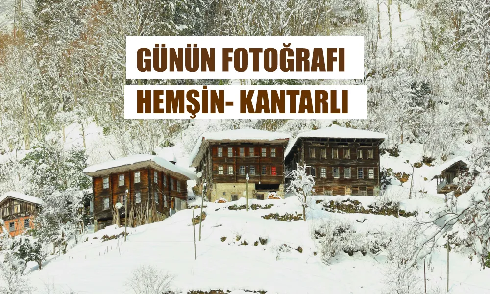 Günün Fotoğraf; Hemşin Kantarlı