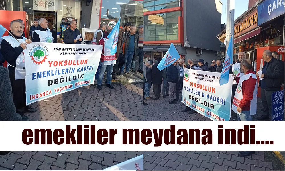 EMEKLİLER BİR KEZ DAHA MEYDANA ÇIKTI