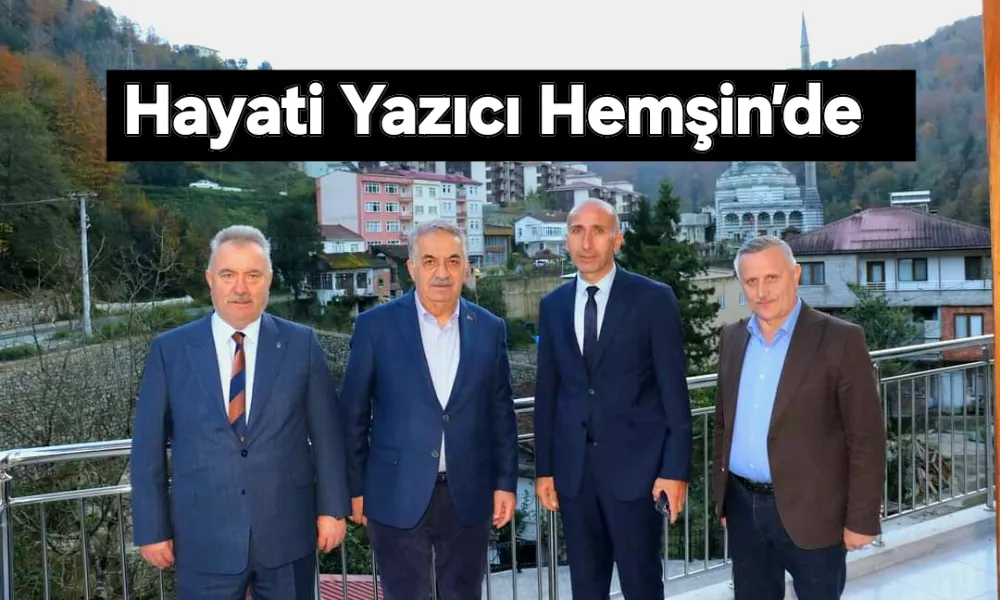 AK Parti Genel Başkan Yardımcısı Hayati Yazıcı Hemşin