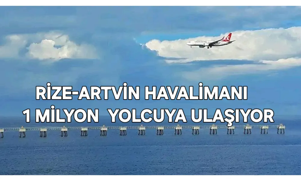 Rize-Artvin Havalimanı 1 Milyon Yolcuya Yaklaşıyor