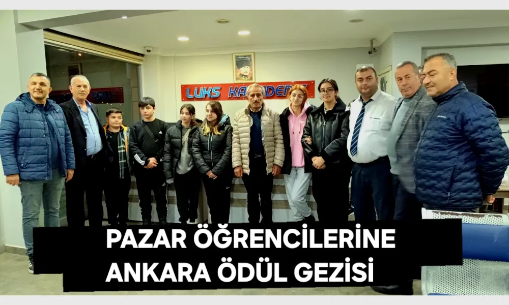 Pazar Öğrencilerine Ankara’da Ödül Gezisi