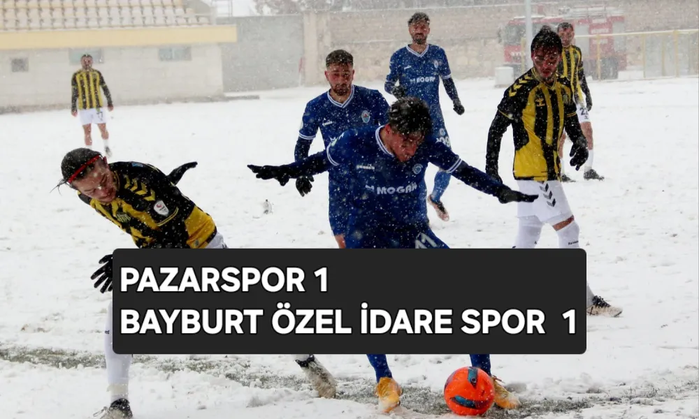 Baybut Özel İdare Spor 1 Pazarspor 1  