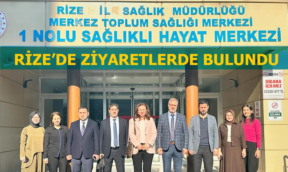 Sağlık Bakanlığı Daire Başkanlarından Rize’ye ziyaret