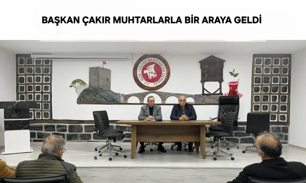 Başkan Çakır Muhtarlar ile bir araya geldi 