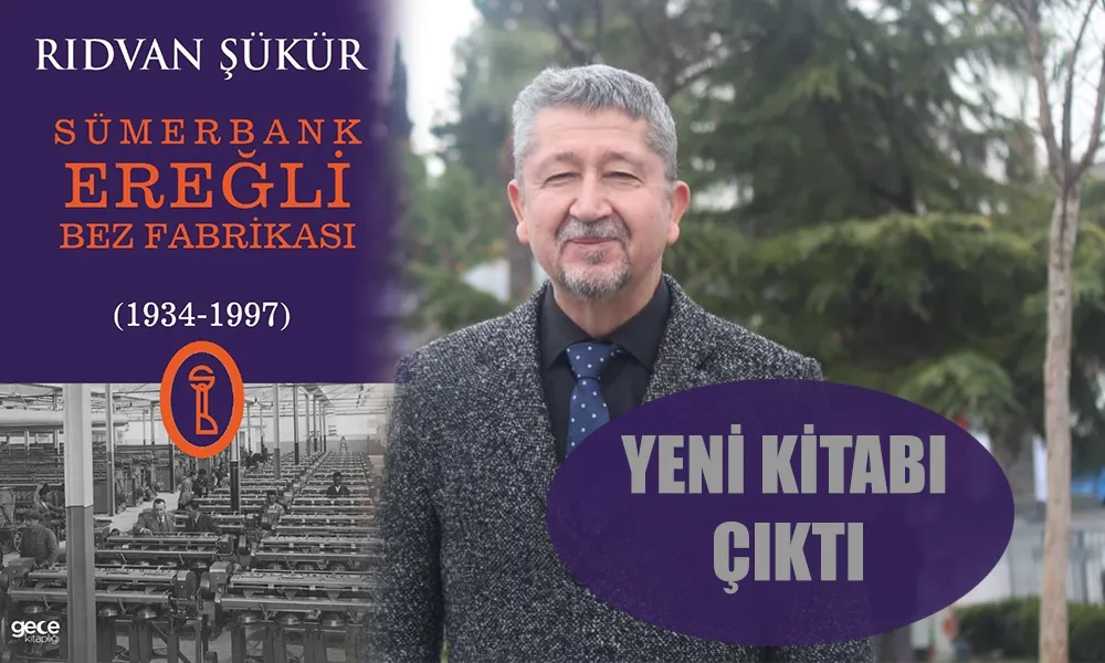 Rıdvan Şükür, Sümerbank Ereğli Bez fabrikasının tarihini yazdı