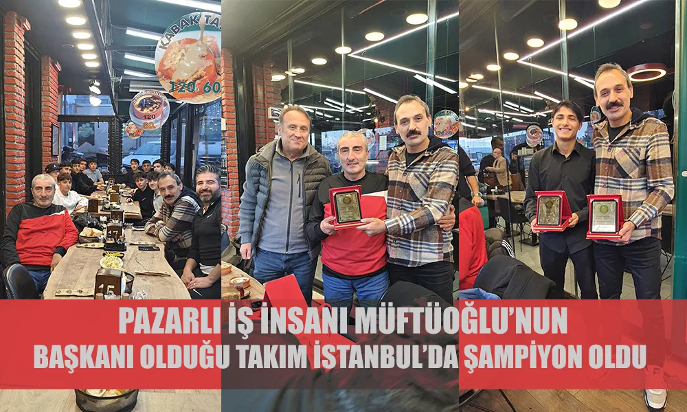 Pazarlı İş İnsanının Kulübü İstanbul’da Şampiyon Oldu