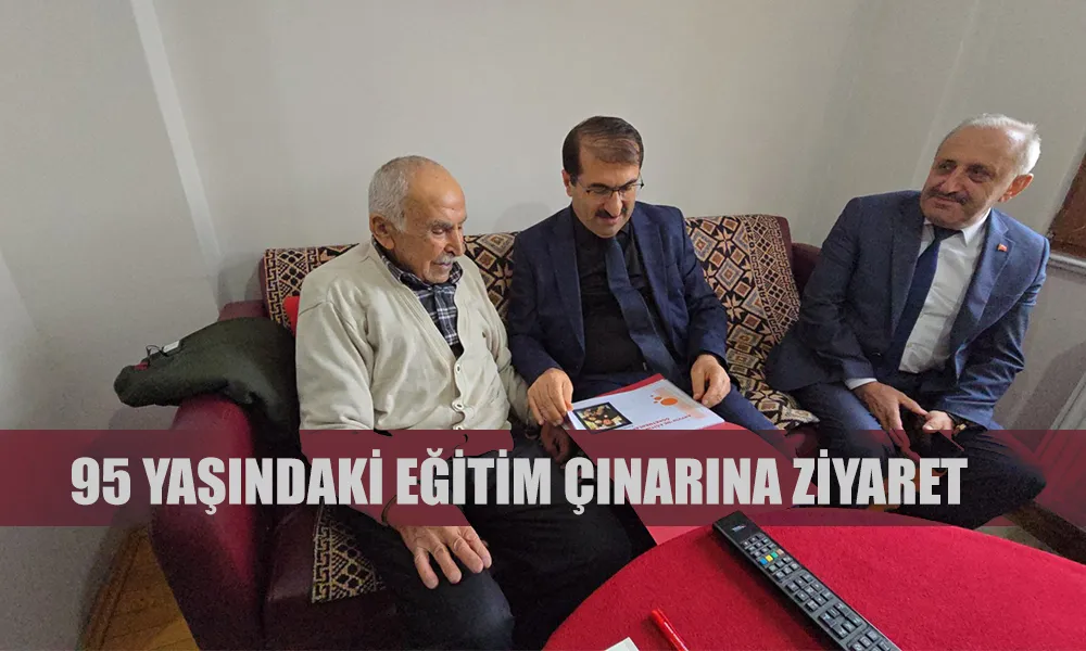 95 YAŞINDAKİ EĞİTİM ÇINARINA ZİYARET