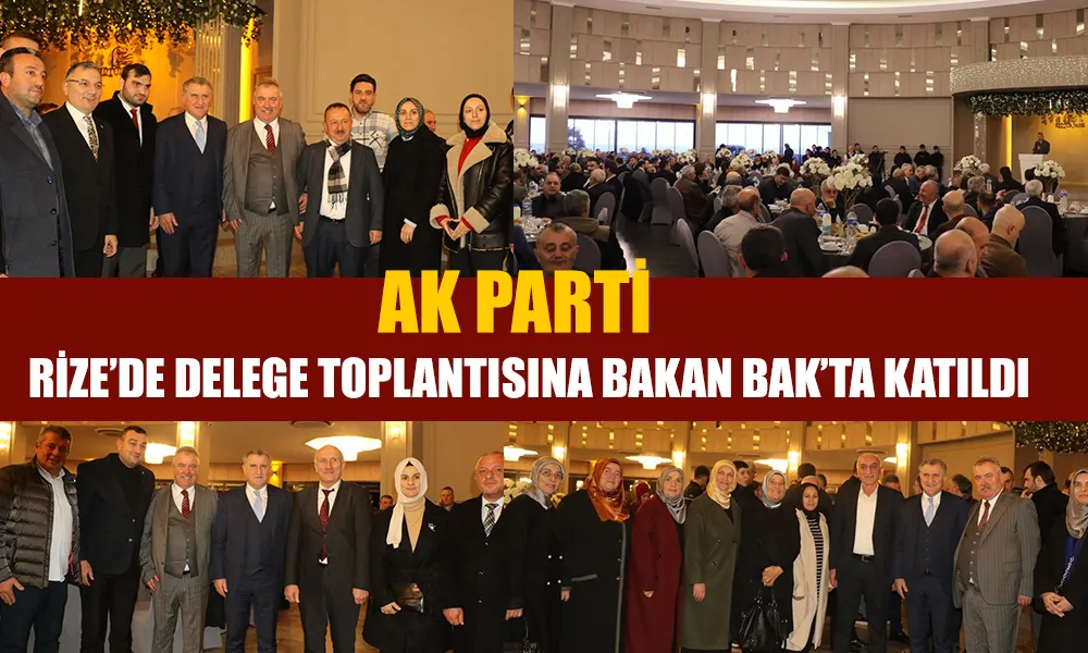 AK PARTİ RİZE’DE DELEGE BULUŞMASI