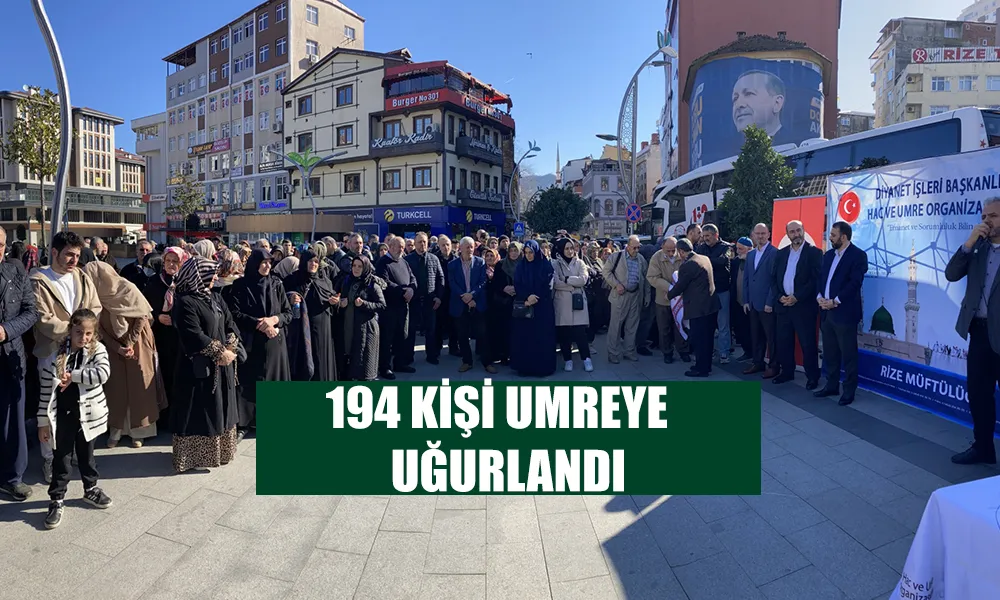 Rize’den 194 umreci dualarla kutsal topraklara uğurlandı