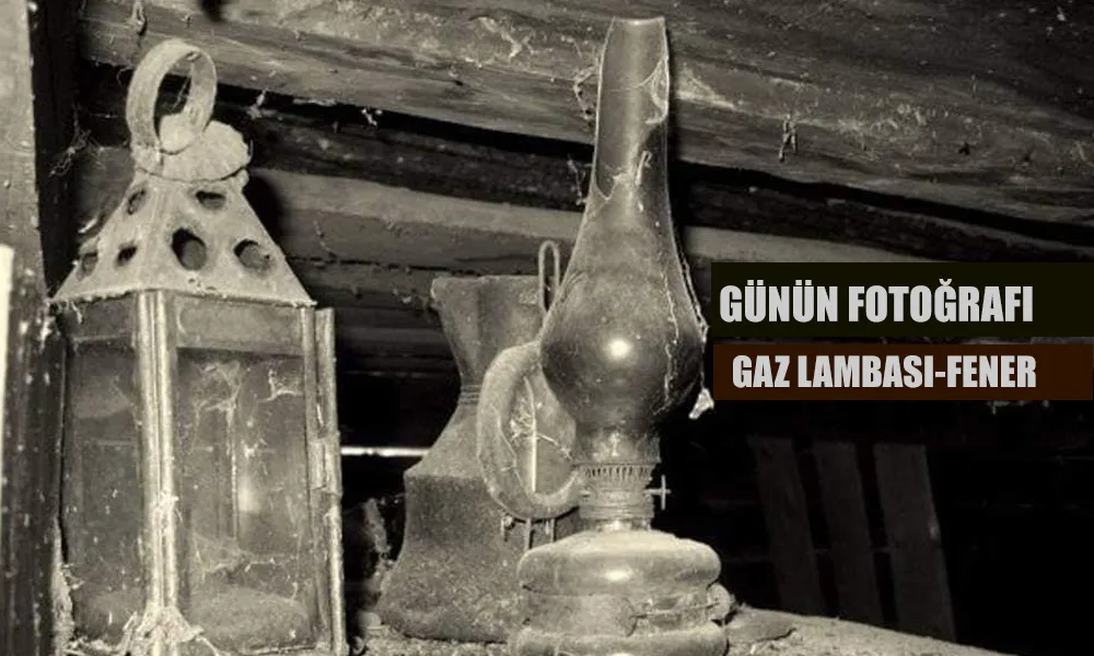 Günün Fotoğrafı: Gaz lambası,Fener