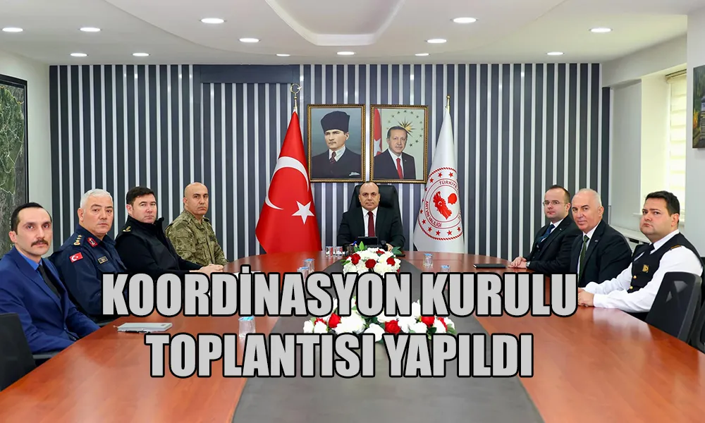 İL GÜVENLİK VE ASAYİŞ İL KOORDİNASYON KURULUTOPLANDI