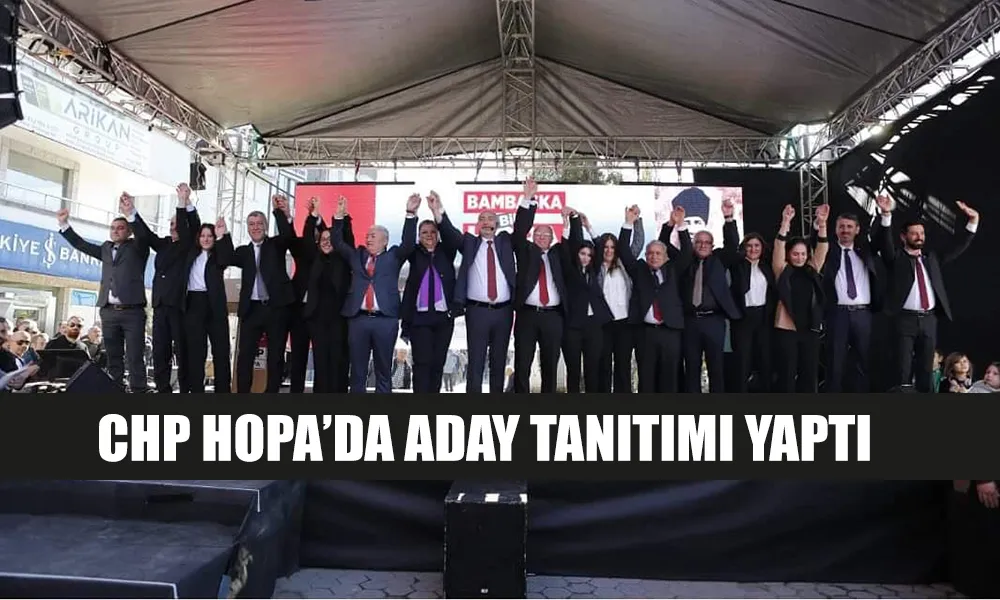 CHP HOPA’DA GÖVDE GÖSTERİSİ YAPTI