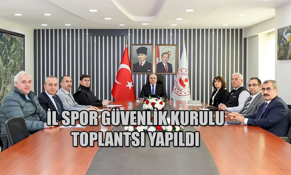 İL SPOR GÜVENLİK TOPLANTISI YAPILDI