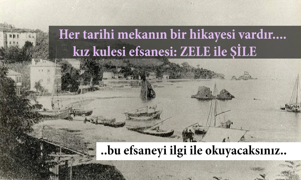 KIZ KULESİ EFSANESİ: ZELE İLE ŞİLE