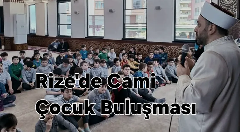 Rize’de “Cami Çocuk Buluşması”