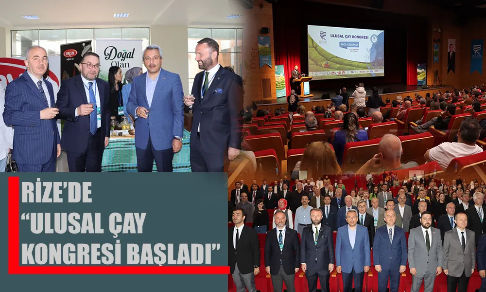 Ulusal Çay Kongresi: Türk Çayının Yüzüncü Yılı