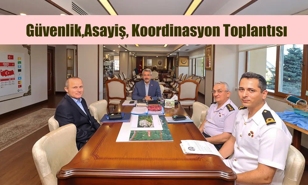 Güvenlik ve Asayiş Koordinasyon Toplantısı 