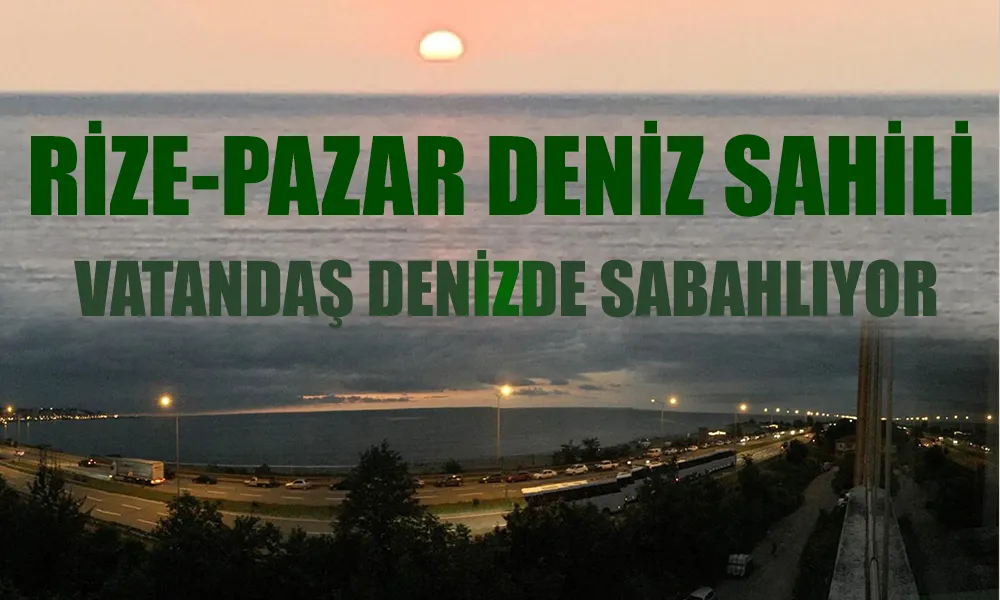  Gece Saat 01.00’e kadar denizden çıkmıyorlar