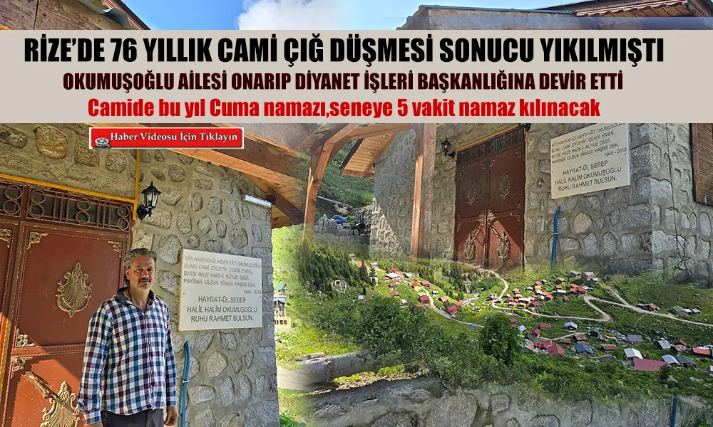 Rize’de Çığ düşmesi sonucu yıkılan 76 Yıllık Cami, yeniden onarılıp ibadete açıldı