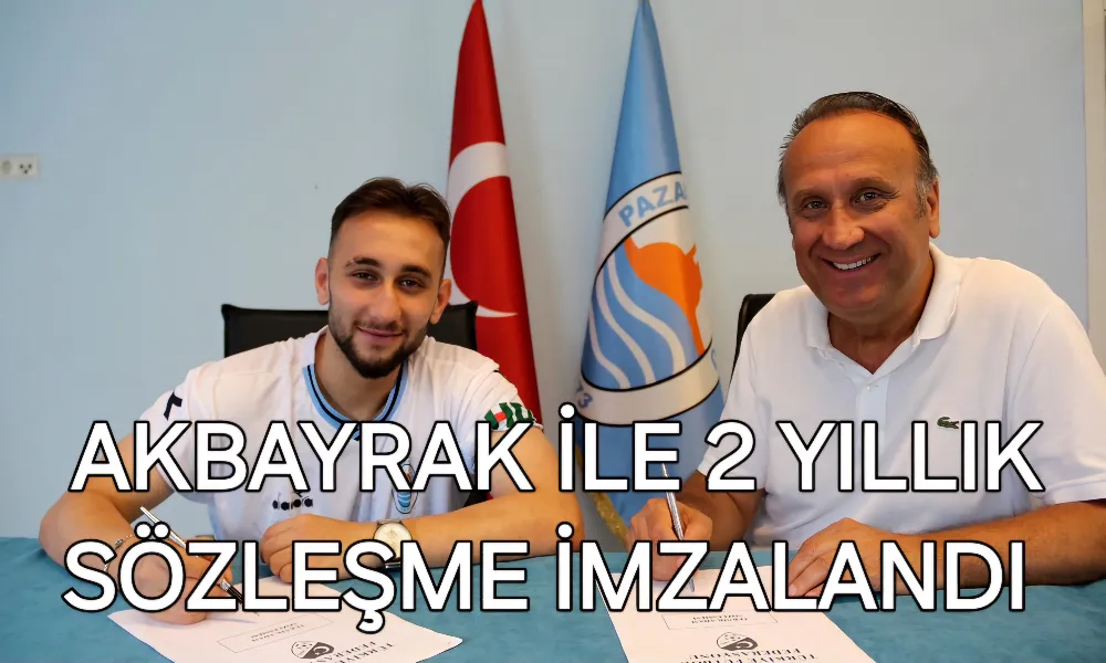 Akbayrak ile 2 yıllık sözleşme imzalandı