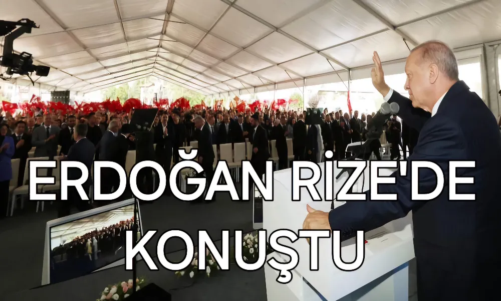 Cumhurbaşkanı Erdoğan Rize