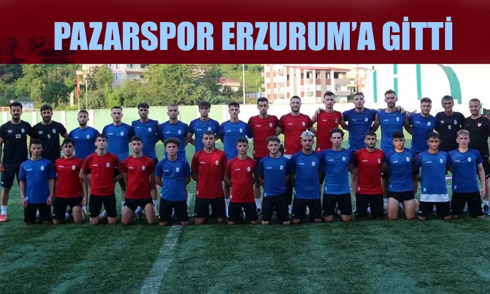 Pazarspor, Erzurum Kampına Başladı