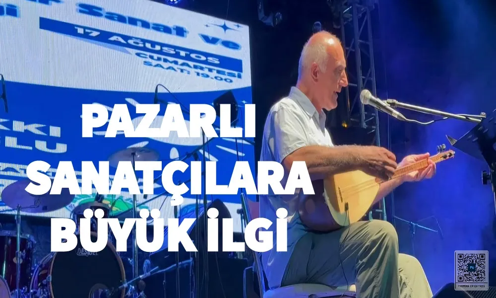 Pazarlı Sanatçılara büyük ilgi 