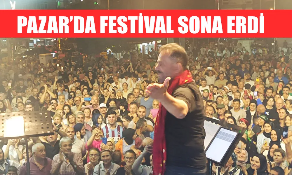 Pazar’da Festival Müzik Şöleni ile Sona Erdi