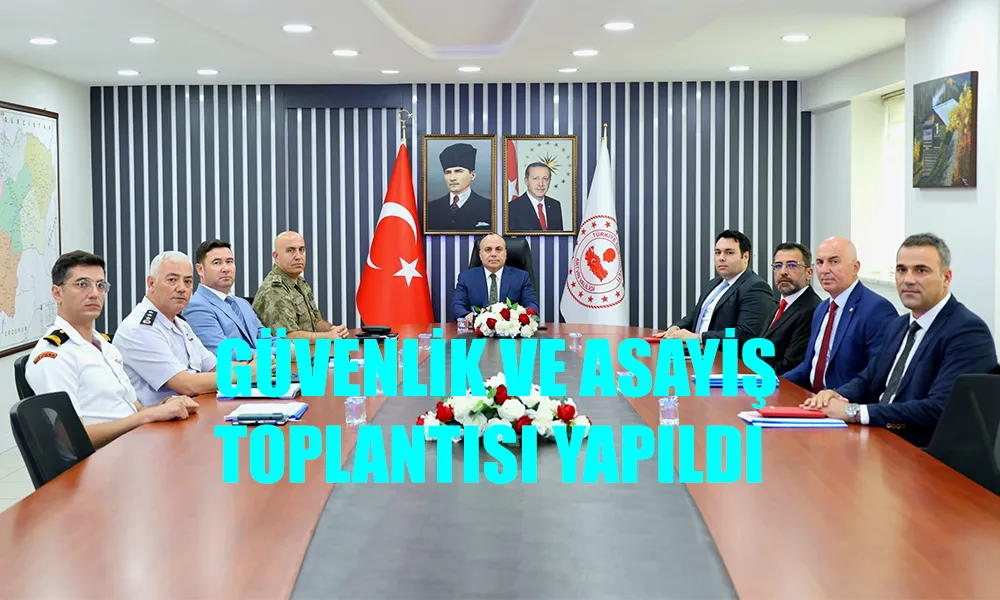 ARTVİN İL GÜVENLİK VE ASAYİŞ TOPLANTISI YAPILDI