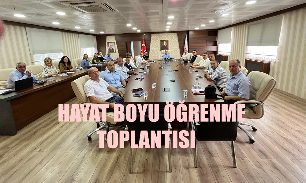 HAYAT BOYU ÖĞRENME TOPLANTISI YAPILDI