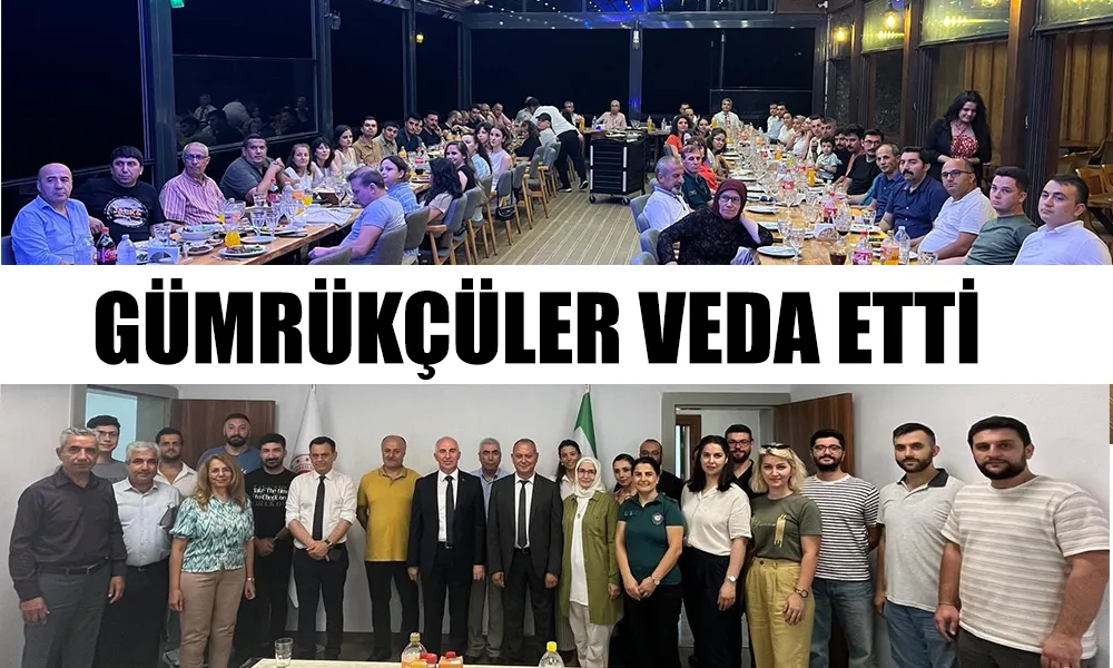 HOPA’DA GÜMRÜKÇÜLERDE VEDA GÜNÜ