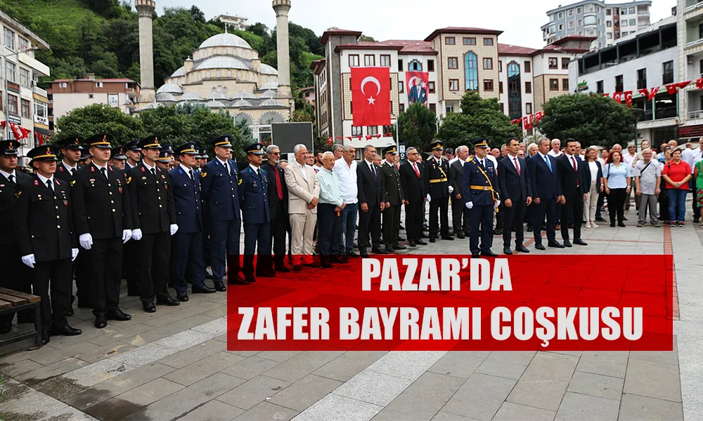 Pazar’da Zafer Bayramı coşkusu