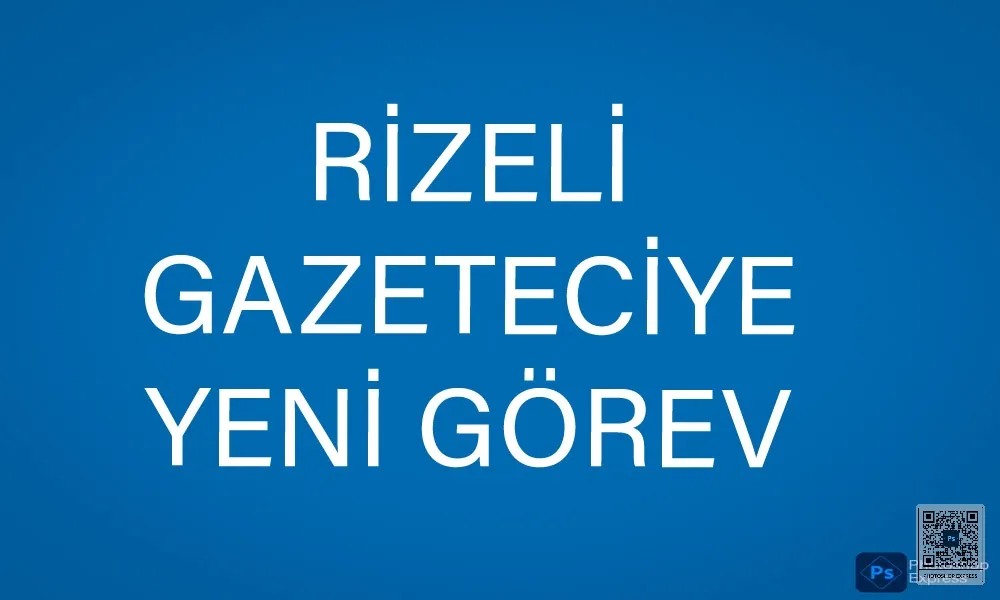 Rizeli gazeteciye yeni görev 