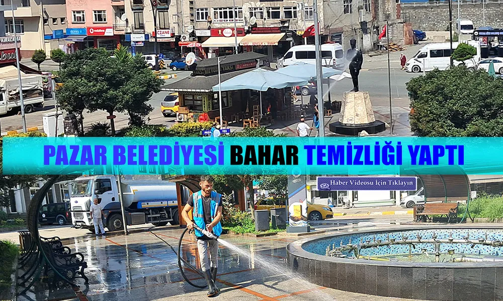 Pazar Belediyesi’nden Bahar Temizliği: Demokrasi Meydanı Temizlendi