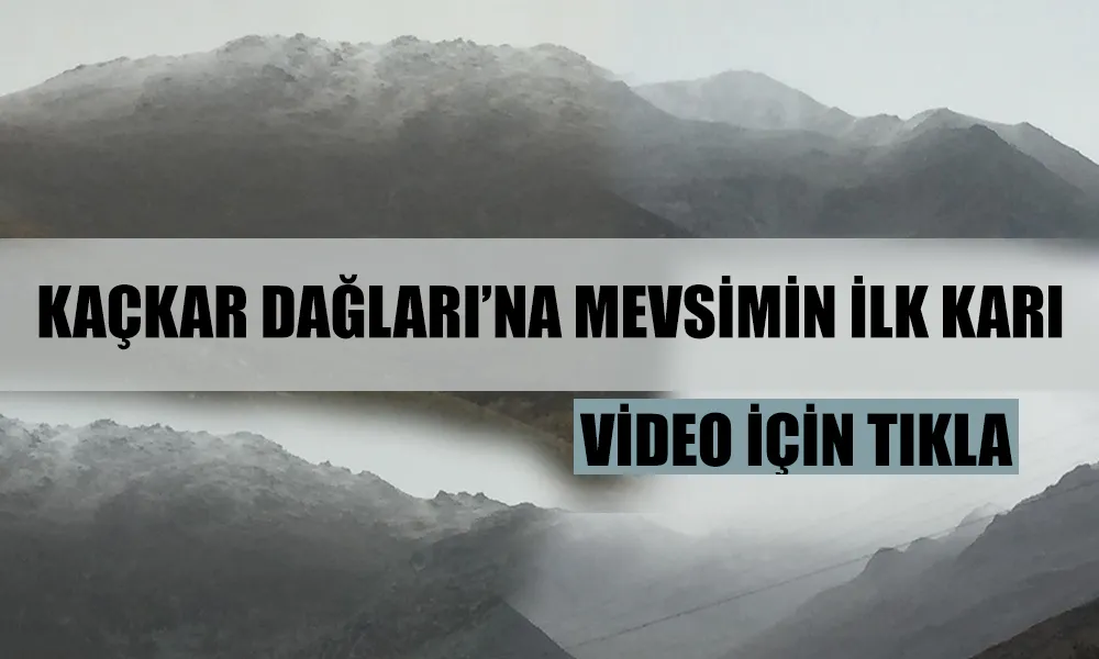 Kaçkar Dağları’na Mevsimin İlk Karı Yağdı