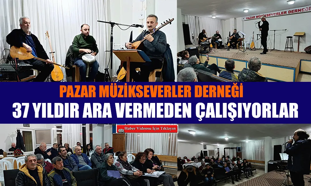 Pazar Müzikseverler Derneği 37 Yıldır Faaliyetlerine Devam Ediyor