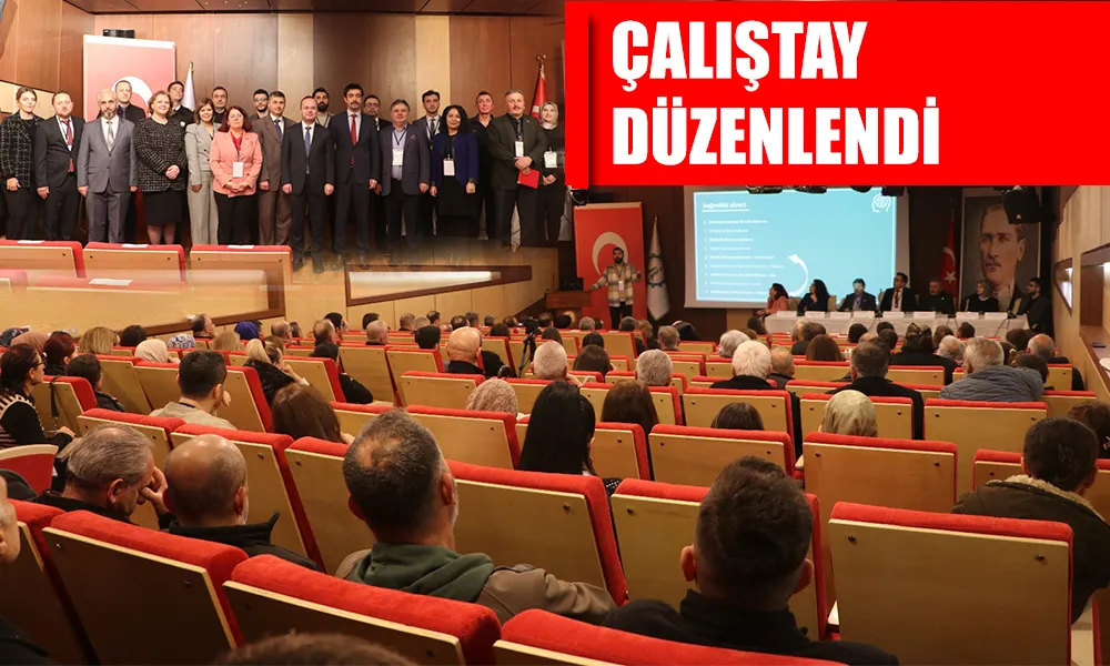 BAĞIMLILIKLA MÜCADELE ÇALIŞTAYI DÜZENLENDİ