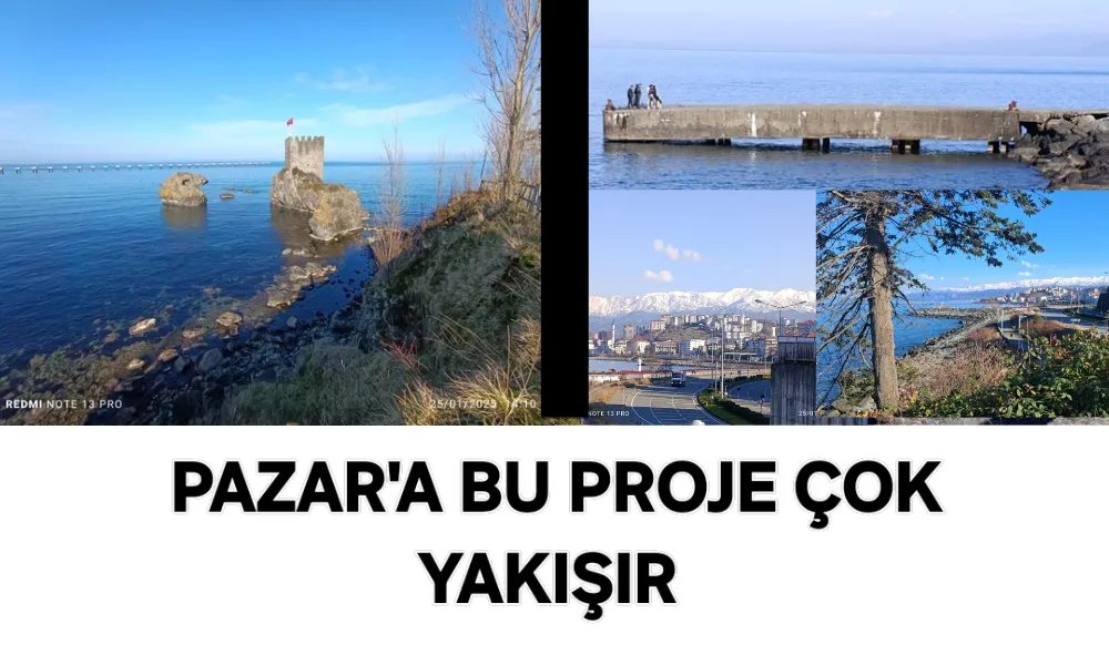 Pazar İlçesine Yakışacak Bir Proje