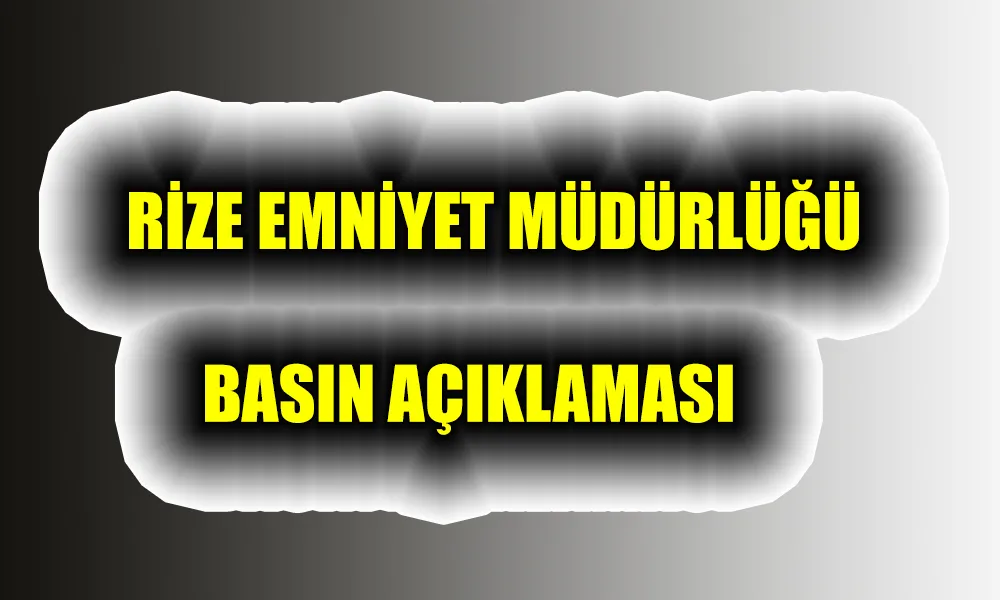 Rize Emniyet Müdürlüğü Basın Açıklaması