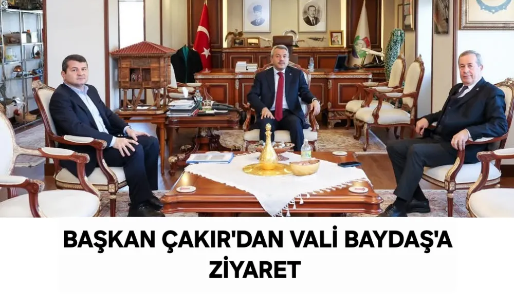 Başkan Çakır’dan Vali Baydaş