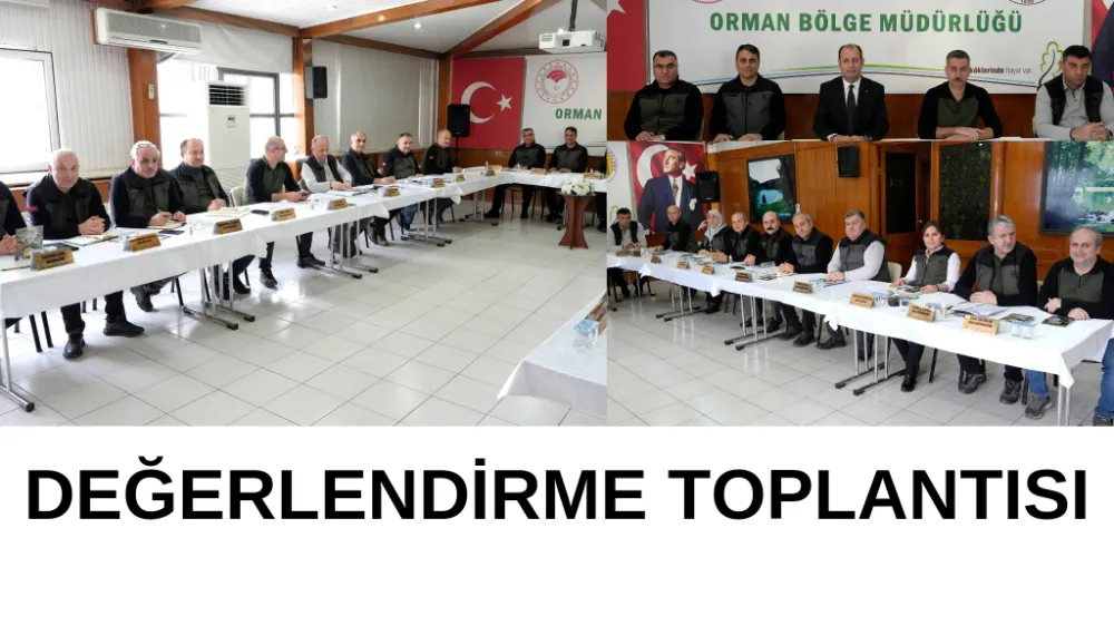 ORMANCILAR DEĞERLENDİRME TOPLANTISI DÜZENLENDİ