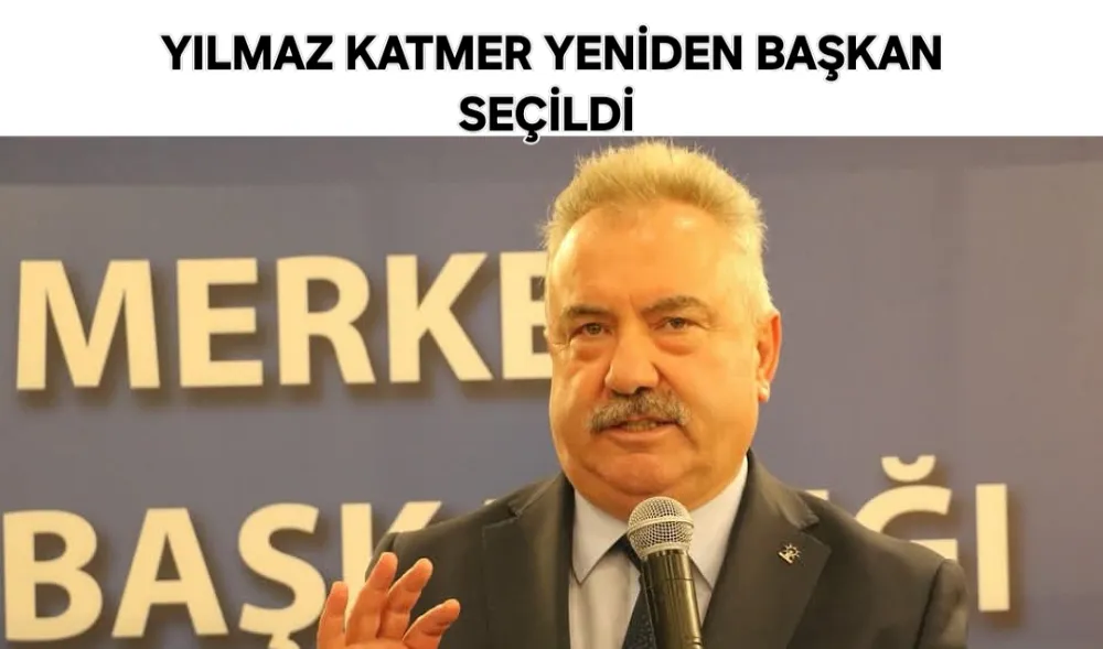 Yılmaz Katmer Yeniden Başkan Seçildi