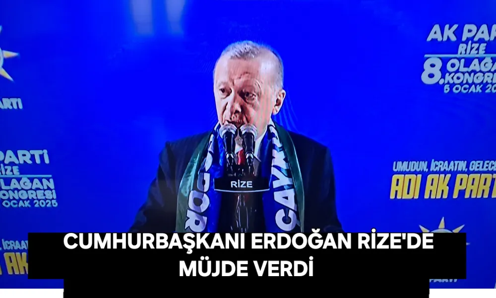 Cumhurbaşkanı Erdoğan’dan Rize’ye Müjde