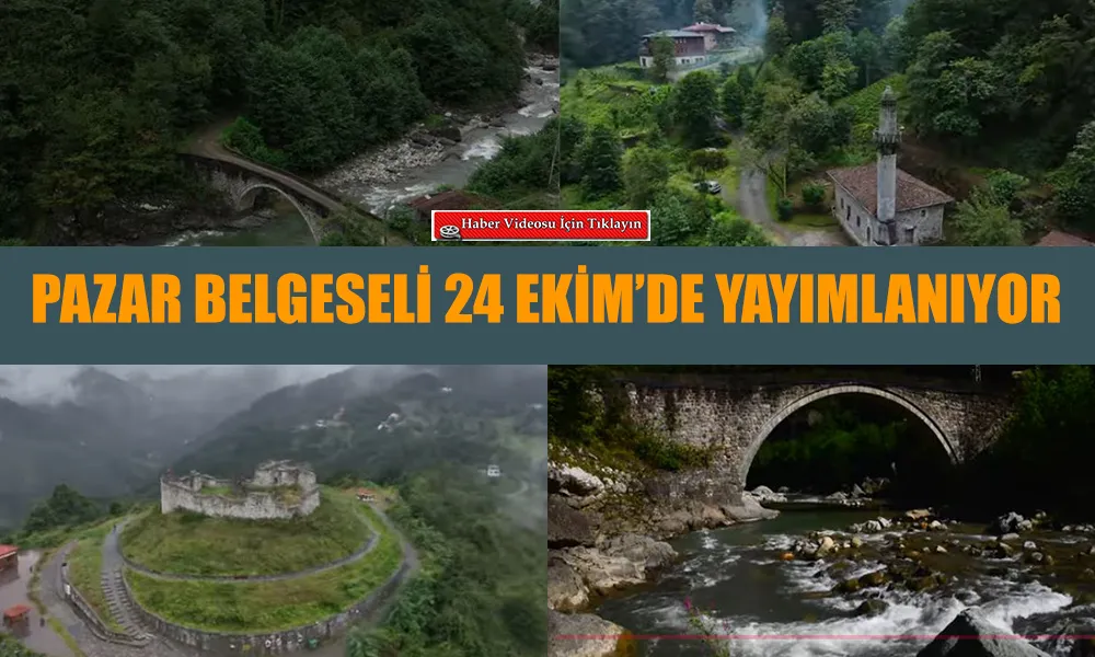 PAZAR-HEMŞİN KÜLTÜR HAVZASI BELGESELİ YAYINA GİRİYOR