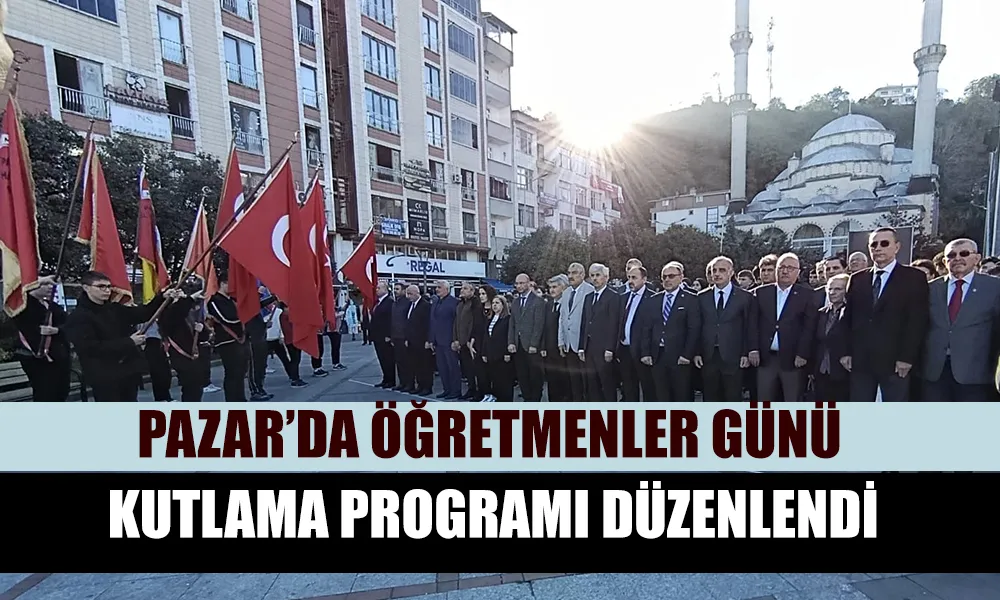 PAZAR’DA 24 KASIM ÖĞRETMENLER GÜNÜ KUTLANDI