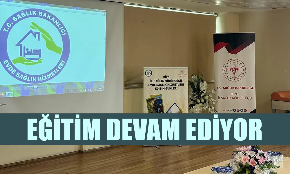 Rize’de Evde Sağlık Hizmetleri Eğitim Günleri Devam Ediyor