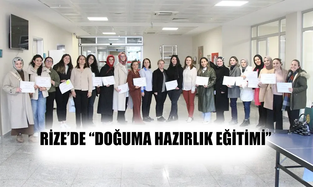 Rize’de “Doğuma Hazırlık Eğitimi” gerçekleştirildi